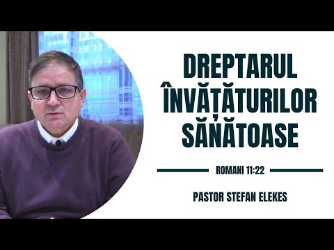 Pastor Stefan Elekes - Dreptarul invataturilor sanatoase | Romani 11:22