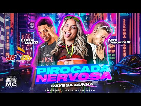 RAYSSA CUNHA, LUKA DA ZO, MC MAGRINHO - PIROCADA NERVOSA