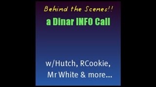 Dinar Updates Call w/ Hutch, RCookie, Mr White & More