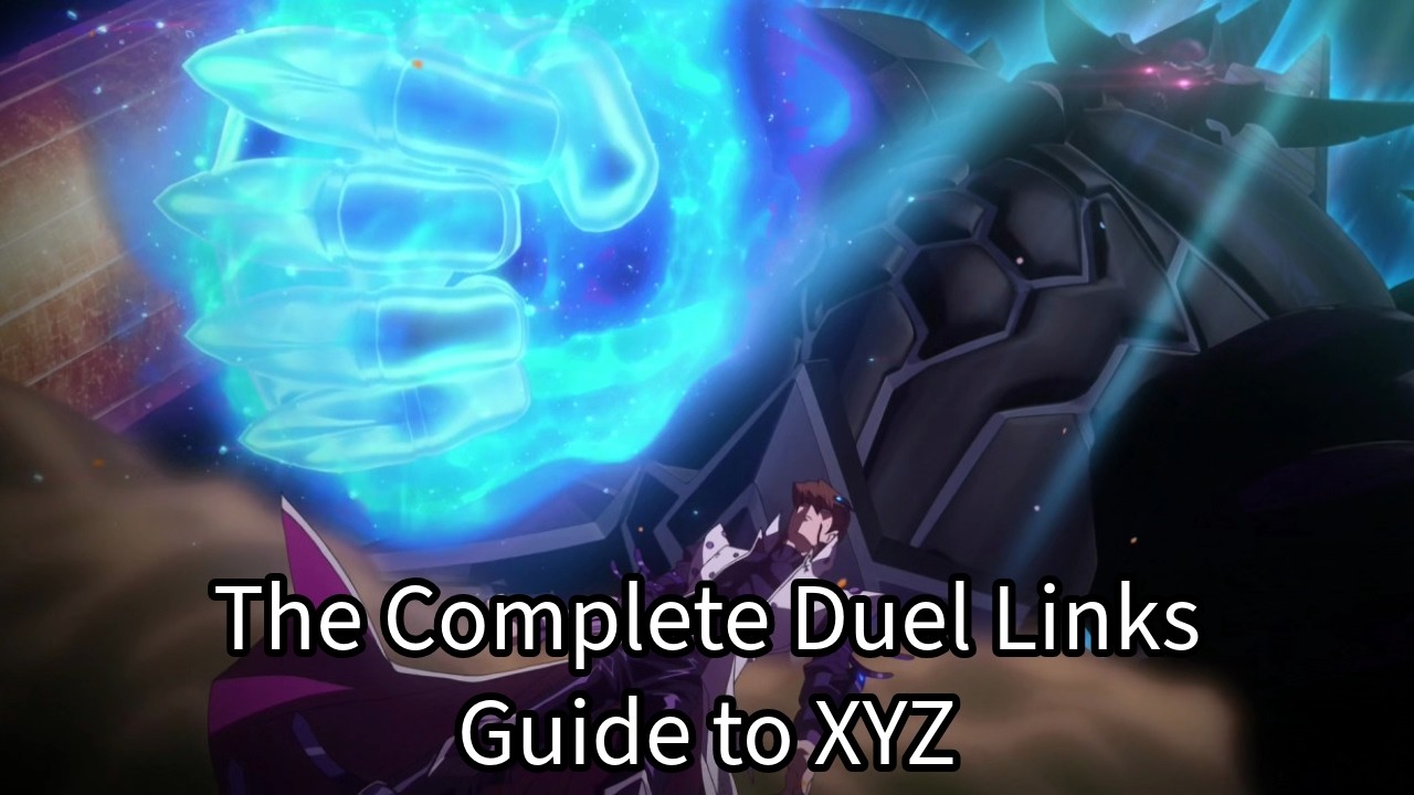 The Complete Duel Links Guide to XYZ