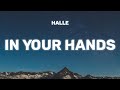 Halle - In Your Hands (Lyrics)