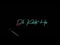 Dil Kaheta Hai Chal Unse Mil Lyrical Black Screen WhatsApp Status Romentic Whats Status Sad Status
