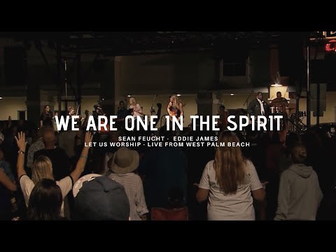 We Are One In The Spirit - Sean Feucht