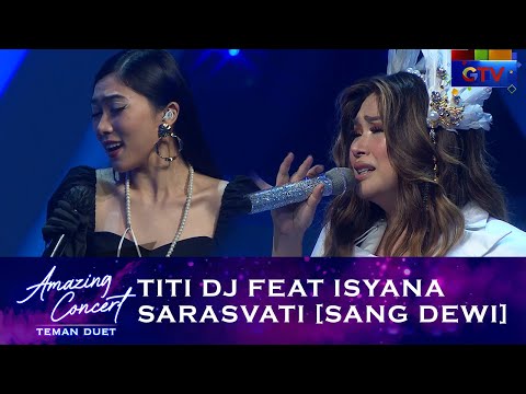 AMAZING! Duet  Titi DJ feat Isyana Sarasvati  [SANG DEWI] |  AMAZING CONCERT TEMAN DUET