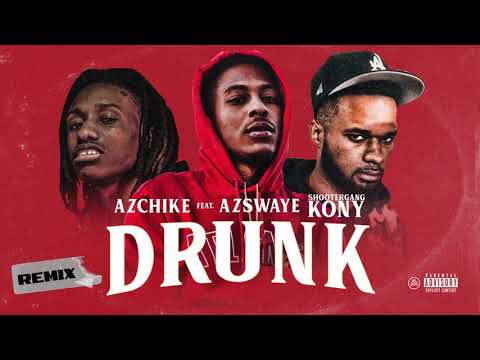 ShooterGang Kony x AzChike x AzSwaye - Drunk (REMIX)