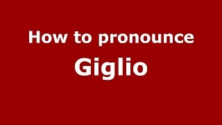 How to pronounce Giglio