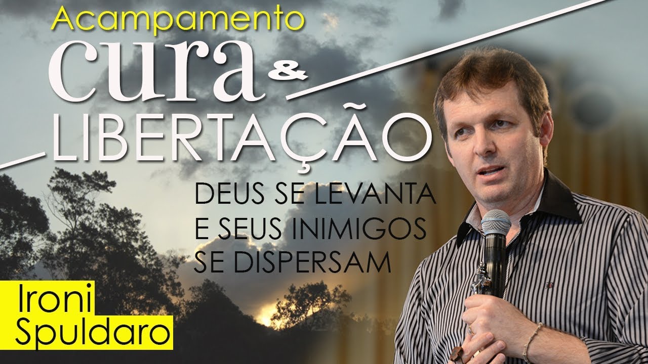 Deus se levanta e seus inimigos se dispersam - Ironi Spuldaro (06/10/17)