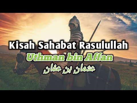 Uthman bin Affan || عثمان بن عفان || Kisah Sahabat Nabi