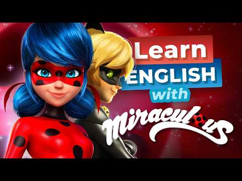 Học tiếng Anh cùng MIRACULOUS — Bọ Rùa và Mèo Mun (Learn English with MIRACULOUS — Ladybug & Cat Noir)