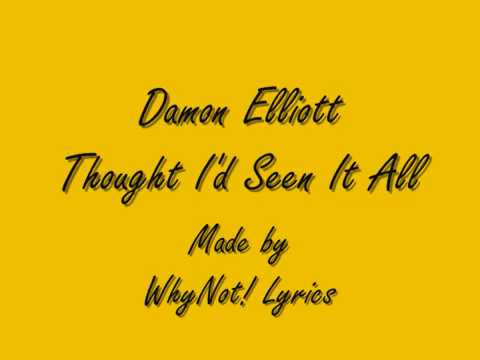 Damon Elliott - Thoughy I'd Seen It All (Lyrics)