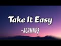 ACDMND$- Take it easy (Lyrics) Chill ka lang dito sa antipolo city ah