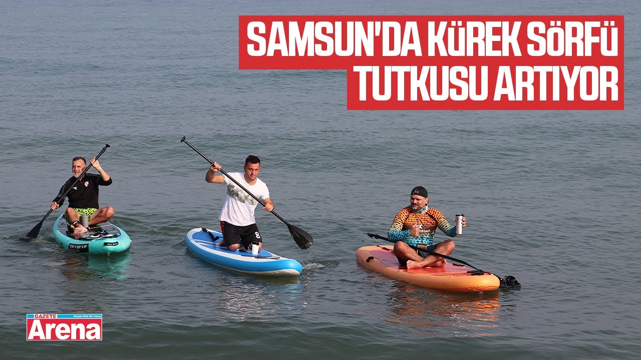 Karadeniz’de SUP heyecanı: Samsun sahillerinde kürek sörfü yaygınlaşıyor