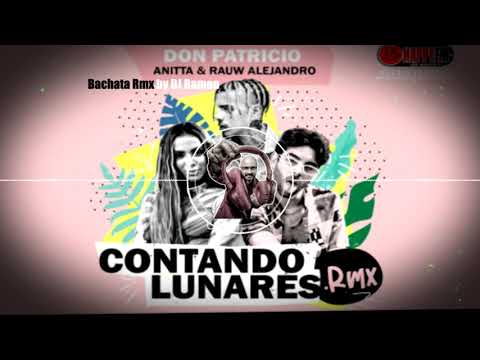 DON PATRICIO, ANITTA, RAUW ALEJANDRO - CONTANDO LUNARES (Bachata Remix by 🎧DJ Ramon🎧)