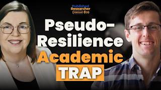 The "Pseudo-Resilience" Trap Is Quietly Killing Academic Careers