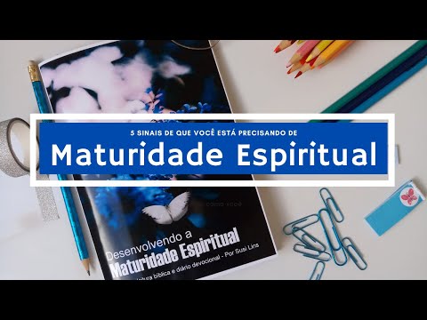 5 sinas que você está precisando crescer em maturidade espiritual