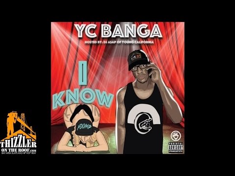 YC Banga - I Know [Hosted DJ ASAP] [Thizzler.com]