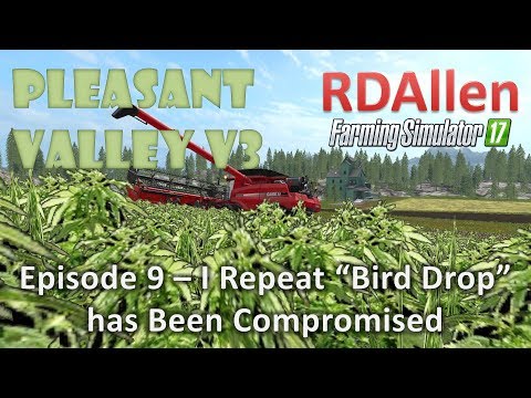 FS 17 MP Pleasant Valley 17 V3 E9 - I Repeat "Bird Drop" Has Been Compromised!