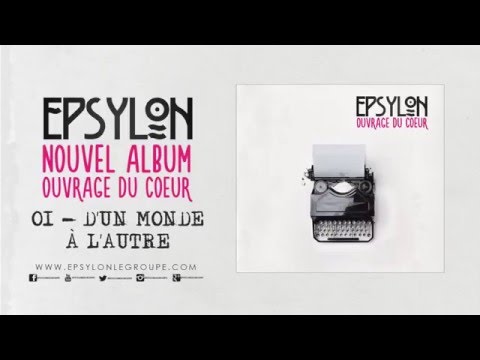 EPSYLON / 01-D'UN MONDE À L'AUTRE / Ouvrage Du Cœur