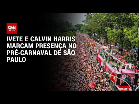 Ivete Sangalo e Calvin Harris agitam pré-carnaval de São Paulo | HORA H