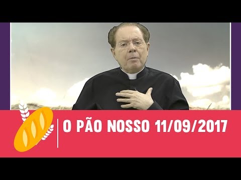 O Pão Nosso - 11/09/2017