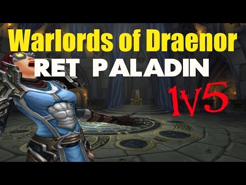 Warlords of Draenor Ret Paladin 1vs5  (WoW PvP 1v5 Arena) [Patch 6.1]  - Paralyzar!