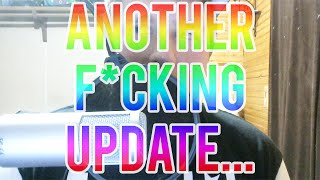 ANOTHER F*CKING UPDATE...