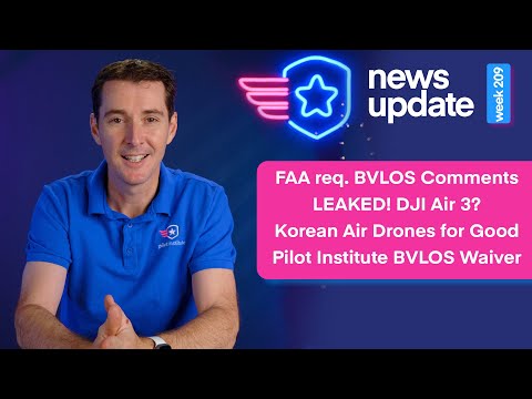 Drone News: FAA Requests Comments for BVLOS, Leaked DJI Air 3, Korean Air Drones for Good, PI BVLOS!