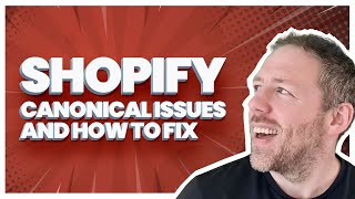 Shopify Canonical Issues and How to Fix