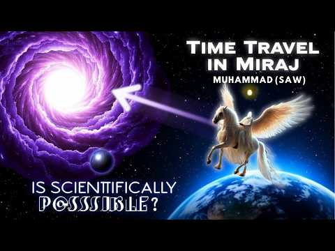 TIME TRAVEL of Prophet Muhammad? Shocking Secrets of MIRAJ