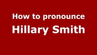 How to pronounce Hillary Smith