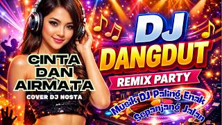 Download lagu DJ Dangdut 🎶 CINTA DAN AIRMATA 🎶 Ida Laila (Cover DJ NOSTA) Paling Syahdu!! mp3