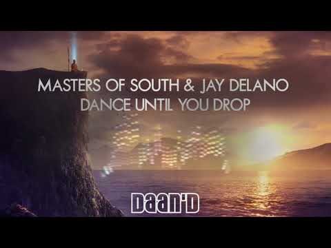 Masters Of South & Jay Delano - Dance Until You Drop (Daan'D Remix)