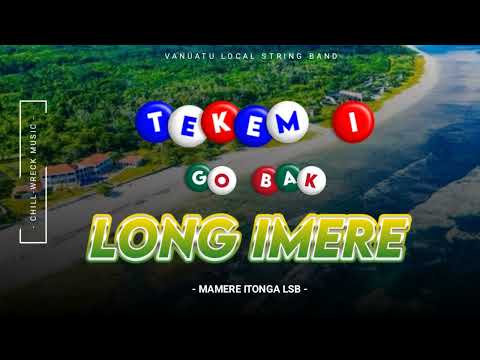 Tekem I Go Bak Long Imere - Mamere Itonga LSB (2021). 🇻🇺