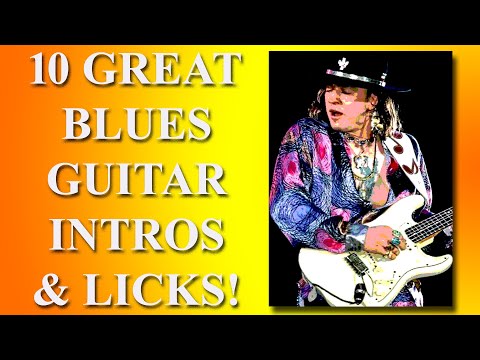 10 GREAT BLUES GUITAR INTROS & LICKS!