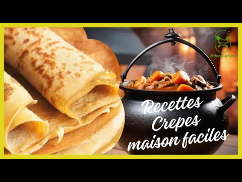 Comment faire recettes crepes maison faciles