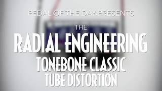 Video thumbnail for Radial Engineering Tonebone Classic Tube Distortion by Pedal of the Day