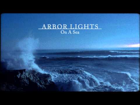 Arbor Lights - On A Sea