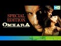 Omkara - Special Edition | Ajay Devgn, Saif Ali Khan, Vivek Oberoi, Kareena Kapoor & Bipasha Basu