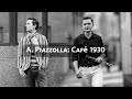 A. Piazzolla: Café 1930 from “Histoire du Tango”