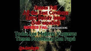 Senses Fail - All the Best Cowboys Have Daddy Issues (Sub español)