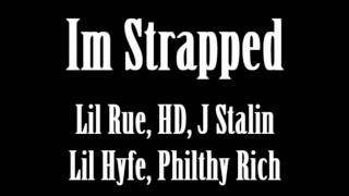 Im Strapped (Lil Rue, HD, J Stalin, Lil Hyfe, Philthy Rich)