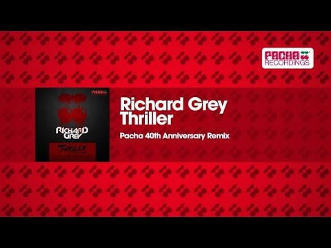 Richard Grey - Thriller (Pacha 40th Anniversary Remix)