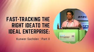 Fast-Tracking the Right Idea to the Ideal Enterprise : Kunwer Sachdev : Part II  image