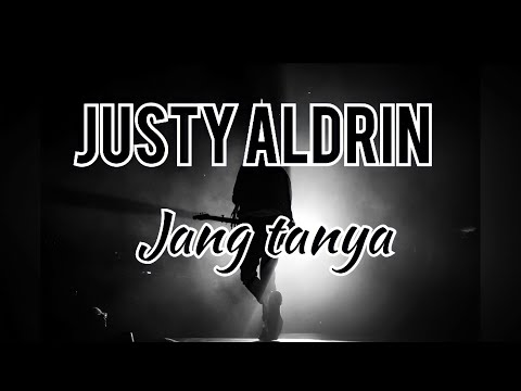 Jang Tanya || JUSTY ALDRIN lirik video