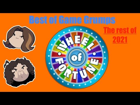 Best of Game Grumps: Wheel of Fortune (Rest of 2021)