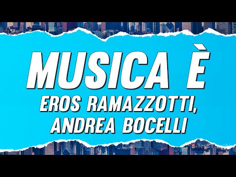 Eros Ramazzotti, Andrea Bocelli - Musica è (Testo)