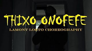 "Thixo Onofefe" - Anatii || Lamont Loeto Choreography