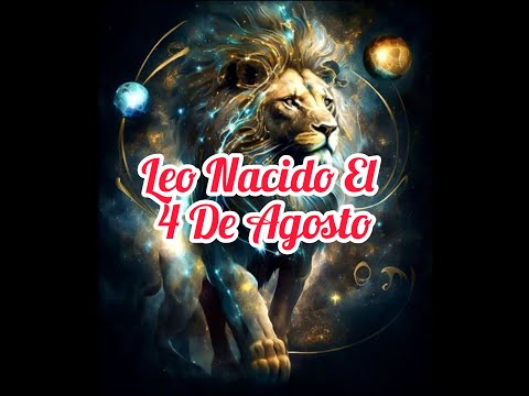 Leo Nacido El 4 De Agosto