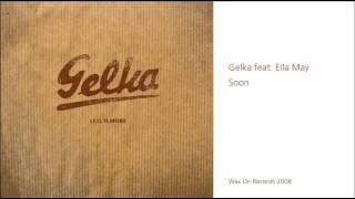 Gelka feat Ella May - Soon
