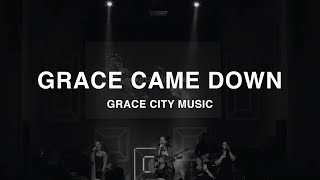 Grace Came Down